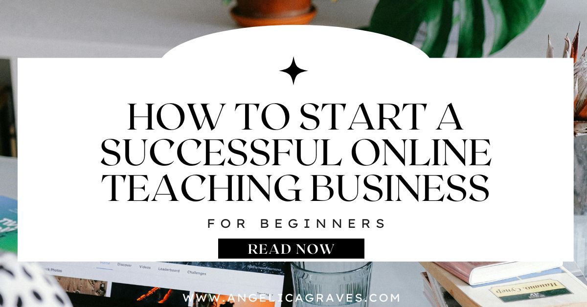 How to Start A Successful Online Teaching Business