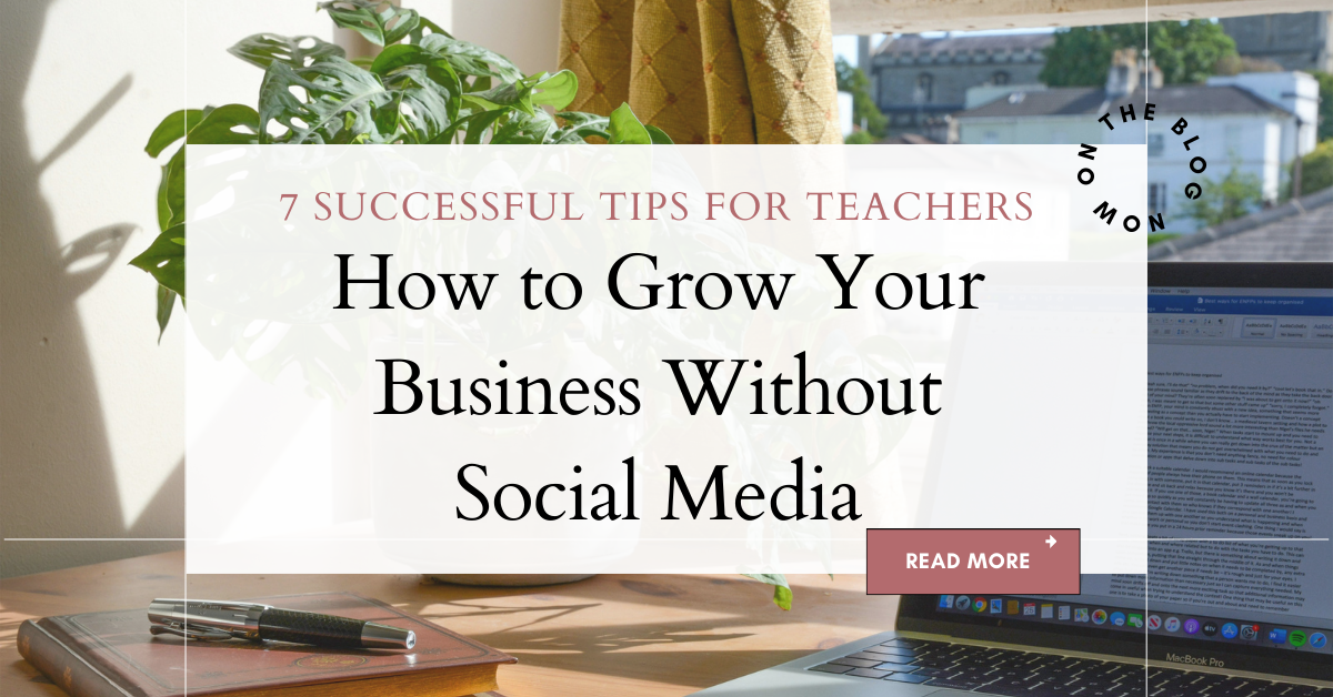 How to Grow Your Business Without Social Media: Teacher Tips